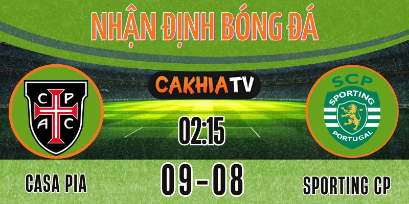 Nhận Định Casa Pia vs Sporting CP – 02:15, 09/08/2025 | Vòng 1 VĐQG Bồ Đào Nha